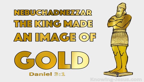 Daniel 3:1 Nebuchadnezzar The King Made A Golden Image (gray)